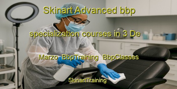 Skinart Advanced bbp specialization courses in 3 De Marzo | BbpTraining | BbpClasses | SkinartTraining-Mexico