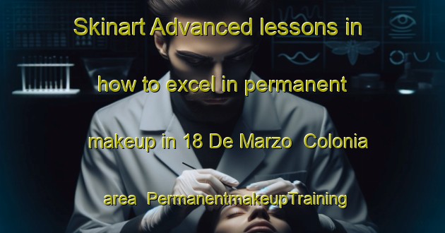 Skinart Advanced lessons in how to excel in permanent makeup in 18 De Marzo  Colonia area | PermanentmakeupTraining | PermanentmakeupClasses | SkinartTraining-Mexico
