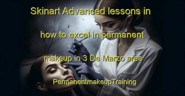Skinart Advanced lessons in how to excel in permanent makeup in 3 De Marzo area | PermanentmakeupTraining | PermanentmakeupClasses | SkinartTraining-Mexico