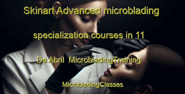 Skinart Advanced microblading specialization courses in 11 De Abril | #MicrobladingTraining #MicrobladingClasses #SkinartTraining-Mexico