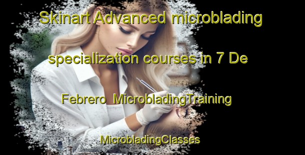 Skinart Advanced microblading specialization courses in 7 De Febrero | MicrobladingTraining | MicrobladingClasses | SkinartTraining-Mexico