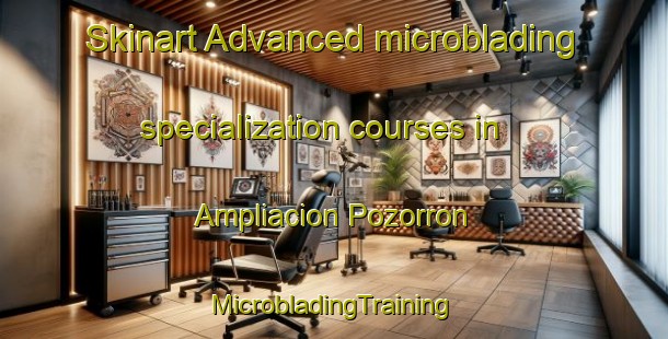 Skinart Advanced microblading specialization courses in Ampliacion Pozorron | #MicrobladingTraining #MicrobladingClasses #SkinartTraining-Mexico