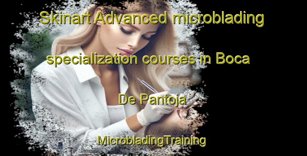 Skinart Advanced microblading specialization courses in Boca De Pantoja | #MicrobladingTraining #MicrobladingClasses #SkinartTraining-Mexico