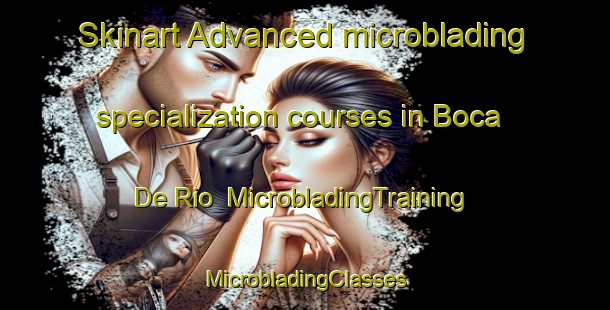 Skinart Advanced microblading specialization courses in Boca De Rio | #MicrobladingTraining #MicrobladingClasses #SkinartTraining-Mexico