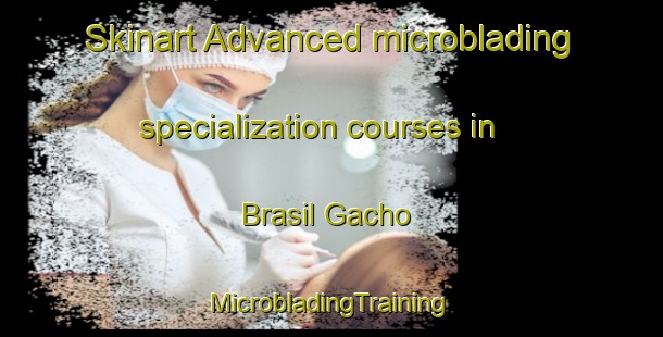 Skinart Advanced microblading specialization courses in Brasil Gacho | #MicrobladingTraining #MicrobladingClasses #SkinartTraining-Mexico