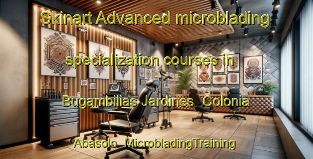 Skinart Advanced microblading specialization courses in Bugambilias Jardines  Colonia Abasolo | #MicrobladingTraining #MicrobladingClasses #SkinartTraining-Mexico