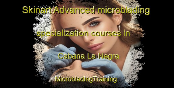 Skinart Advanced microblading specialization courses in Cabana La Negra | #MicrobladingTraining #MicrobladingClasses #SkinartTraining-Mexico