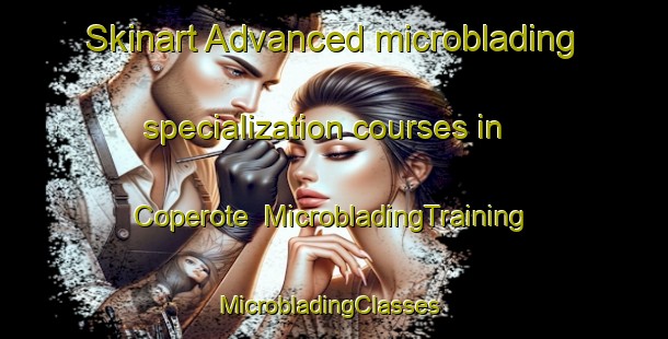 Skinart Advanced microblading specialization courses in Coperote | MicrobladingTraining | MicrobladingClasses | SkinartTraining-Mexico