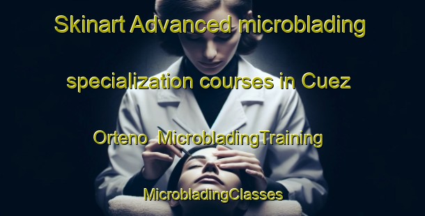 Skinart Advanced microblading specialization courses in Cuez Orteno | #MicrobladingTraining #MicrobladingClasses #SkinartTraining-Mexico