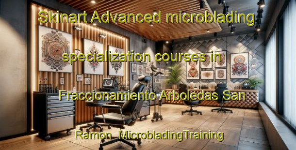 Skinart Advanced microblading specialization courses in Fraccionamiento Arboledas San Ramon | #MicrobladingTraining #MicrobladingClasses #SkinartTraining-Mexico