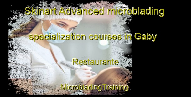 Skinart Advanced microblading specialization courses in Gaby  Restaurante | #MicrobladingTraining #MicrobladingClasses #SkinartTraining-Mexico