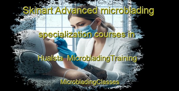 Skinart Advanced microblading specialization courses in Hualsta | #MicrobladingTraining #MicrobladingClasses #SkinartTraining-Mexico