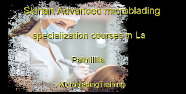 Skinart Advanced microblading specialization courses in La Palmillita | #MicrobladingTraining #MicrobladingClasses #SkinartTraining-Mexico