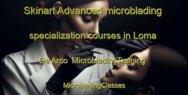 Skinart Advanced microblading specialization courses in Loma De Arco | #MicrobladingTraining #MicrobladingClasses #SkinartTraining-Mexico