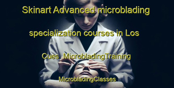 Skinart Advanced microblading specialization courses in Los Cues | #MicrobladingTraining #MicrobladingClasses #SkinartTraining-Mexico