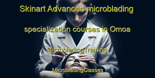 Skinart Advanced microblading specialization courses in Omoa | #MicrobladingTraining #MicrobladingClasses #SkinartTraining-Mexico