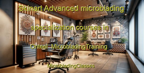 Skinart Advanced microblading specialization courses in Onteel | MicrobladingTraining | MicrobladingClasses | SkinartTraining-Mexico