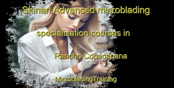 Skinart Advanced microblading specialization courses in Rancho Copacabana | #MicrobladingTraining #MicrobladingClasses #SkinartTraining-Mexico