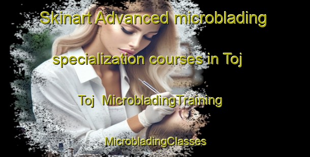 Skinart Advanced microblading specialization courses in Toj Toj | #MicrobladingTraining #MicrobladingClasses #SkinartTraining-Mexico