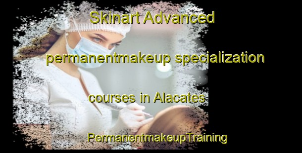 Skinart Advanced permanentmakeup specialization courses in Alacates | #PermanentmakeupTraining #PermanentmakeupClasses #SkinartTraining-Mexico