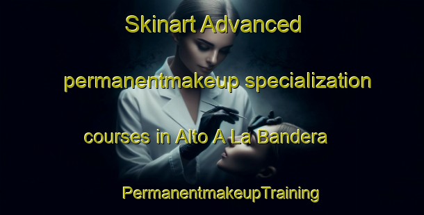 Skinart Advanced permanentmakeup specialization courses in Alto A La Bandera | #PermanentmakeupTraining #PermanentmakeupClasses #SkinartTraining-Mexico