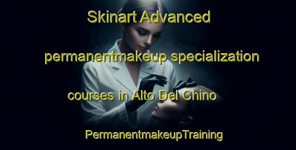 Skinart Advanced permanentmakeup specialization courses in Alto Del Chino | #PermanentmakeupTraining #PermanentmakeupClasses #SkinartTraining-Mexico