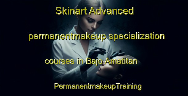 Skinart Advanced permanentmakeup specialization courses in Bajo Amatitan | #PermanentmakeupTraining #PermanentmakeupClasses #SkinartTraining-Mexico