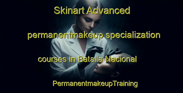 Skinart Advanced permanentmakeup specialization courses in Batalla Nacional | #PermanentmakeupTraining #PermanentmakeupClasses #SkinartTraining-Mexico