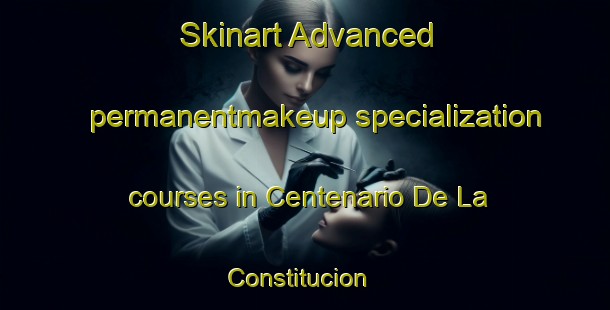 Skinart Advanced permanentmakeup specialization courses in Centenario De La Constitucion | #PermanentmakeupTraining #PermanentmakeupClasses #SkinartTraining-Mexico