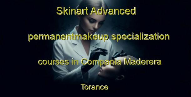 Skinart Advanced permanentmakeup specialization courses in Compania Maderera Torance | #PermanentmakeupTraining #PermanentmakeupClasses #SkinartTraining-Mexico