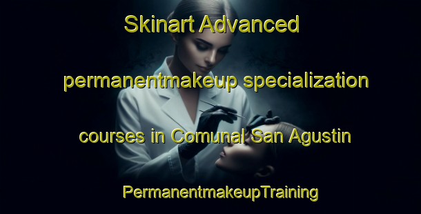 Skinart Advanced permanentmakeup specialization courses in Comunal San Agustin | #PermanentmakeupTraining #PermanentmakeupClasses #SkinartTraining-Mexico