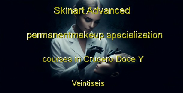 Skinart Advanced permanentmakeup specialization courses in Crucero Doce Y Veintiseis | #PermanentmakeupTraining #PermanentmakeupClasses #SkinartTraining-Mexico