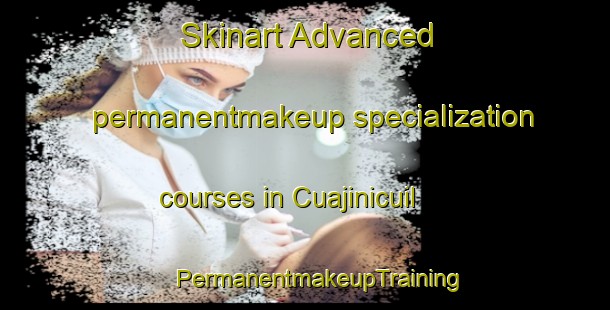 Skinart Advanced permanentmakeup specialization courses in Cuajinicuil | #PermanentmakeupTraining #PermanentmakeupClasses #SkinartTraining-Mexico