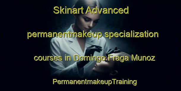 Skinart Advanced permanentmakeup specialization courses in Domingo Fraga Munoz | #PermanentmakeupTraining #PermanentmakeupClasses #SkinartTraining-Mexico