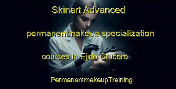 Skinart Advanced permanentmakeup specialization courses in Ejido Crucero | #PermanentmakeupTraining #PermanentmakeupClasses #SkinartTraining-Mexico