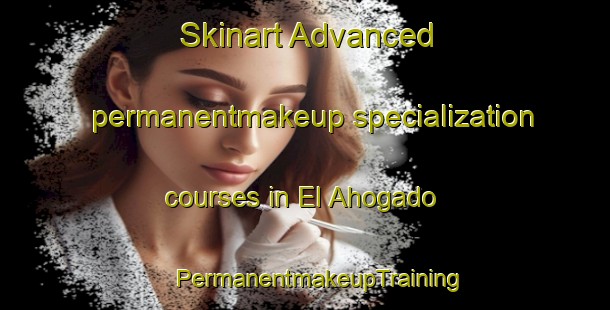 Skinart Advanced permanentmakeup specialization courses in El Ahogado | #PermanentmakeupTraining #PermanentmakeupClasses #SkinartTraining-Mexico