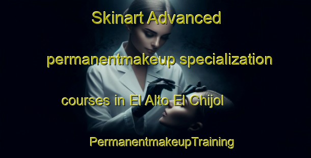 Skinart Advanced permanentmakeup specialization courses in El Alto El Chijol | #PermanentmakeupTraining #PermanentmakeupClasses #SkinartTraining-Mexico