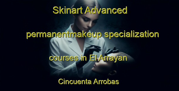 Skinart Advanced permanentmakeup specialization courses in El Arrayan Cincuenta Arrobas | #PermanentmakeupTraining #PermanentmakeupClasses #SkinartTraining-Mexico