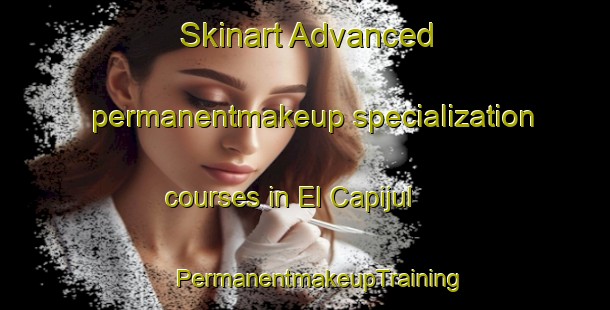 Skinart Advanced permanentmakeup specialization courses in El Capijul | #PermanentmakeupTraining #PermanentmakeupClasses #SkinartTraining-Mexico