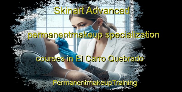 Skinart Advanced permanentmakeup specialization courses in El Carro Quebrado | #PermanentmakeupTraining #PermanentmakeupClasses #SkinartTraining-Mexico