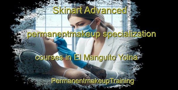 Skinart Advanced permanentmakeup specialization courses in El Manguito Yolna | #PermanentmakeupTraining #PermanentmakeupClasses #SkinartTraining-Mexico