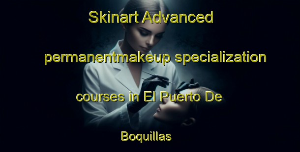 Skinart Advanced permanentmakeup specialization courses in El Puerto De Boquillas | #PermanentmakeupTraining #PermanentmakeupClasses #SkinartTraining-Mexico