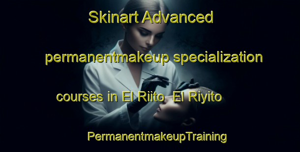 Skinart Advanced permanentmakeup specialization courses in El Riito  El Riyito | #PermanentmakeupTraining #PermanentmakeupClasses #SkinartTraining-Mexico