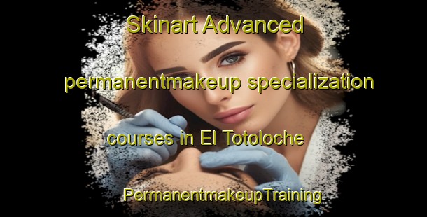 Skinart Advanced permanentmakeup specialization courses in El Totoloche | #PermanentmakeupTraining #PermanentmakeupClasses #SkinartTraining-Mexico