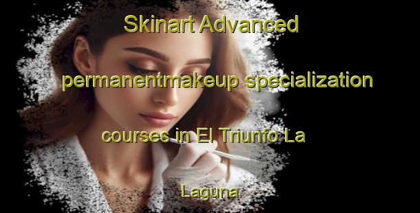 Skinart Advanced permanentmakeup specialization courses in El Triunfo La Laguna | #PermanentmakeupTraining #PermanentmakeupClasses #SkinartTraining-Mexico