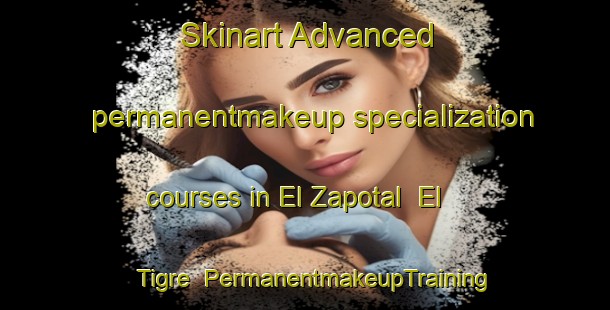 Skinart Advanced permanentmakeup specialization courses in El Zapotal  El Tigre | #PermanentmakeupTraining #PermanentmakeupClasses #SkinartTraining-Mexico