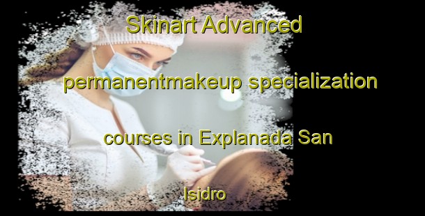 Skinart Advanced permanentmakeup specialization courses in Explanada San Isidro | #PermanentmakeupTraining #PermanentmakeupClasses #SkinartTraining-Mexico