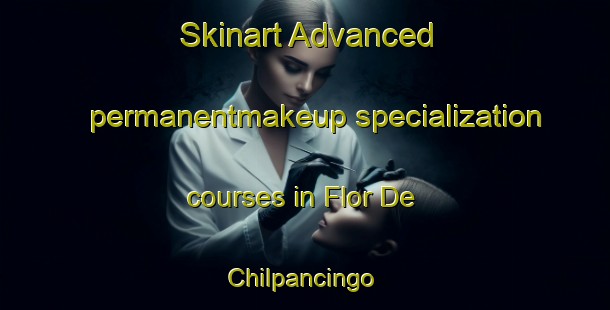 Skinart Advanced permanentmakeup specialization courses in Flor De Chilpancingo | #PermanentmakeupTraining #PermanentmakeupClasses #SkinartTraining-Mexico