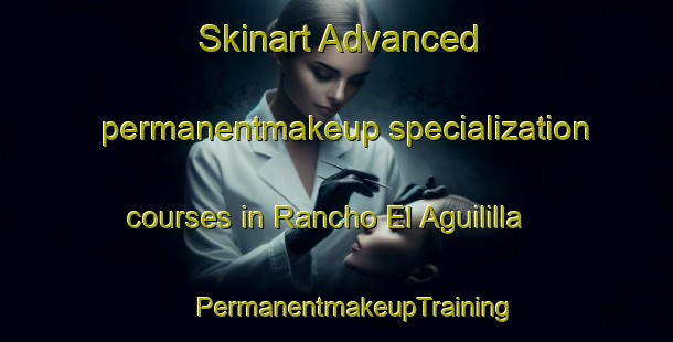 Skinart Advanced permanentmakeup specialization courses in Rancho El Aguililla | #PermanentmakeupTraining #PermanentmakeupClasses #SkinartTraining-Mexico