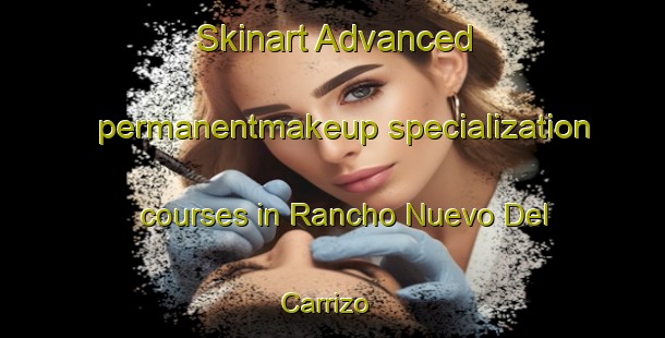 Skinart Advanced permanentmakeup specialization courses in Rancho Nuevo Del Carrizo | #PermanentmakeupTraining #PermanentmakeupClasses #SkinartTraining-Mexico